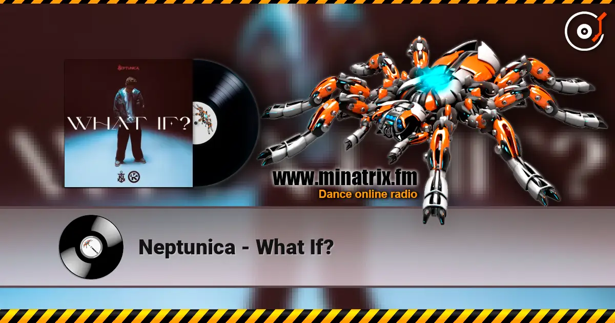 Neptunica - What If? online in hoher Qualität hören | Minatrix.FM