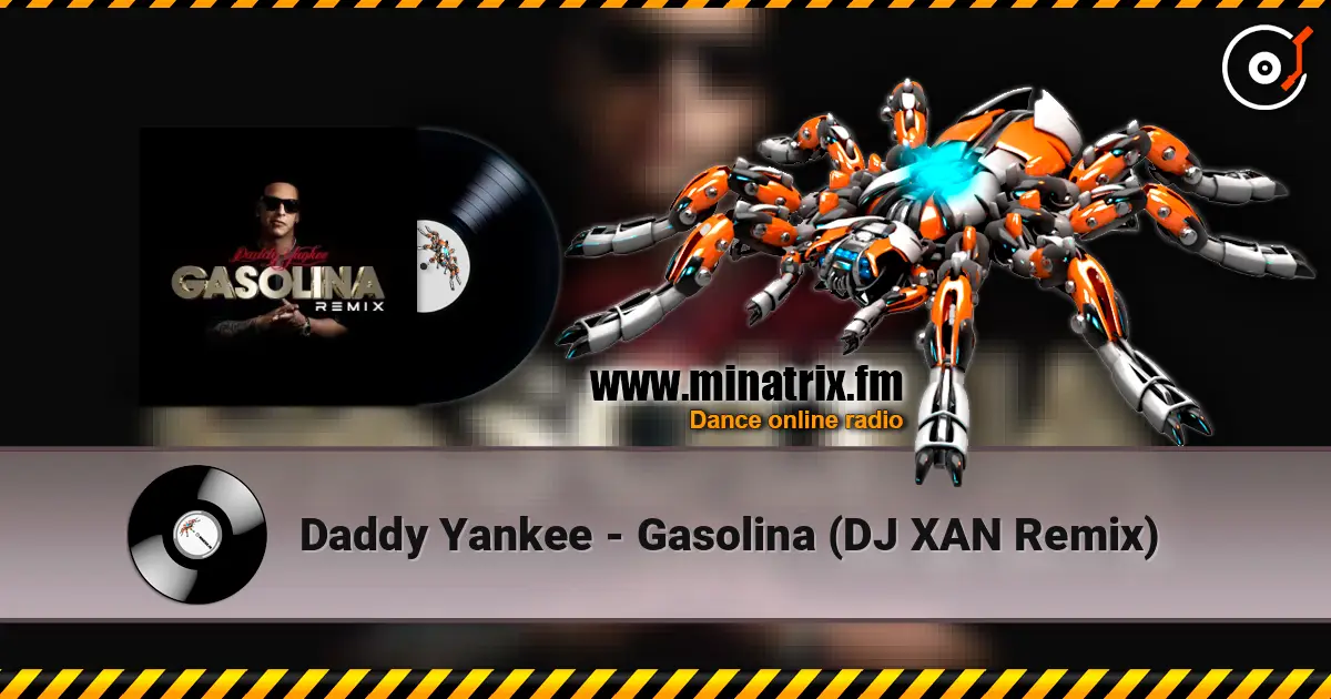 Daddy Yankee - Gasolina (DJ XAN Remix) online in hoher Qualität hören | Minatrix.FM