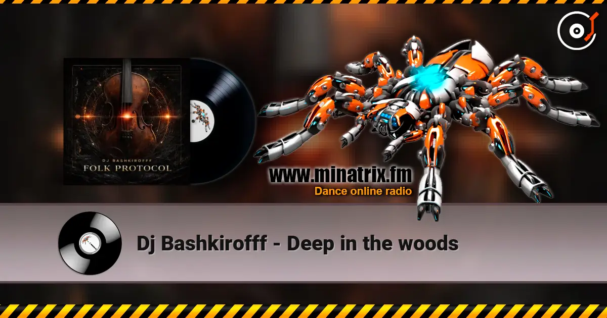 Dj Bashkirofff - Deep in the woods online in hoher Qualität hören | Minatrix.FM
