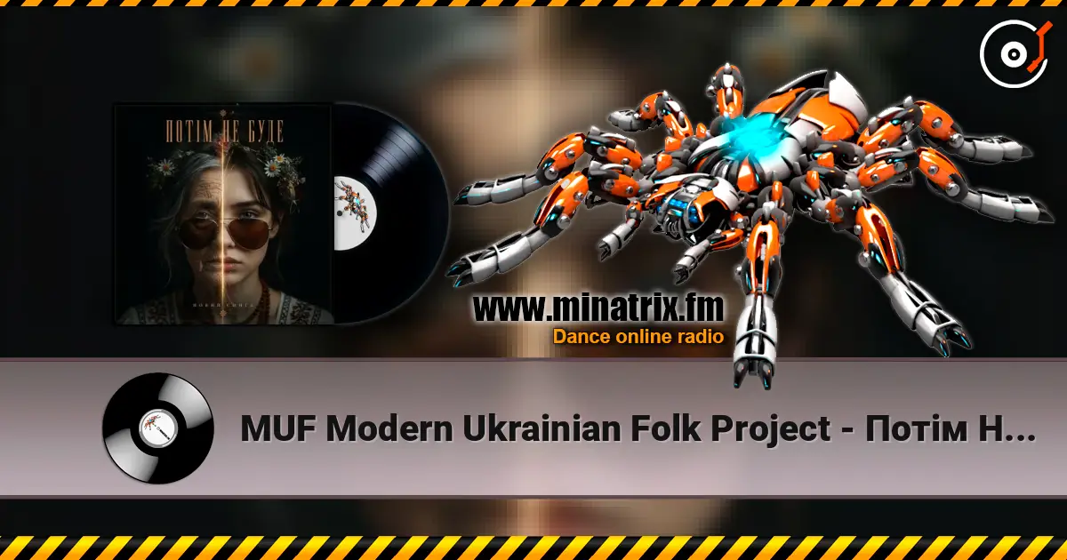 MUF Modern Ukrainian Folk Project - Потім Не Буде online in hoher Qualität hören | Minatrix.FM