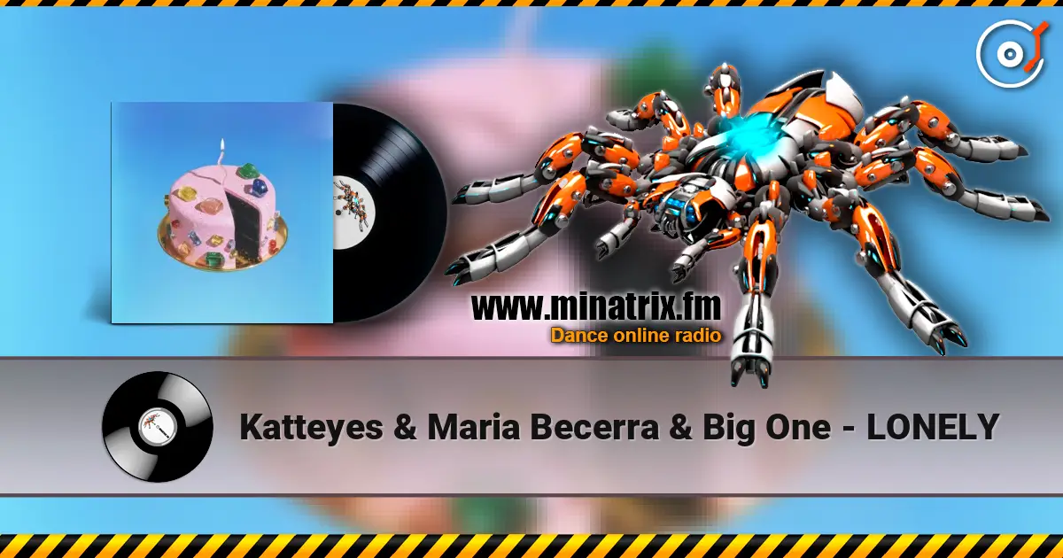 Katteyes & Maria Becerra & Big One - LONELY online in hoher Qualität hören | Minatrix.FM