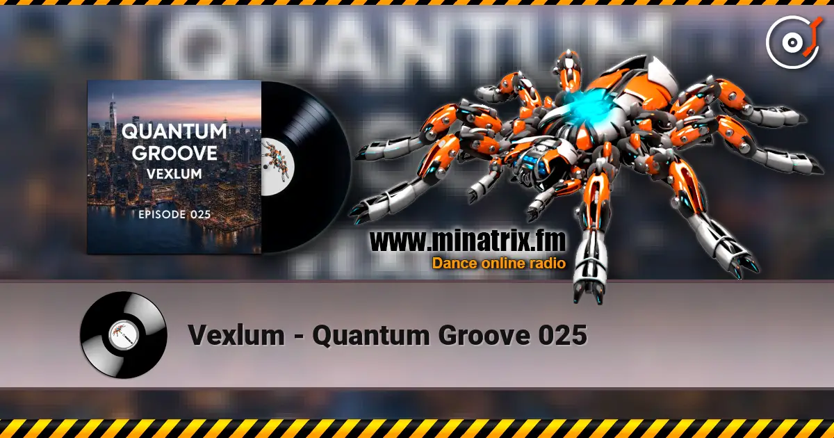 Vexlum - Quantum Groove 025 online in hoher Qualität hören | Minatrix.FM