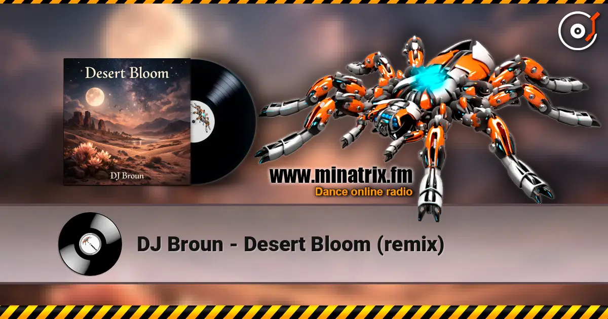 DJ Broun - Desert Bloom (remix) online in hoher Qualität hören | Minatrix.FM