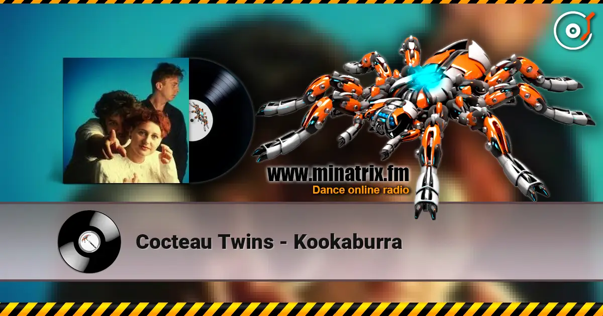 Cocteau Twins - Kookaburra online in hoher Qualität hören | Minatrix.FM
