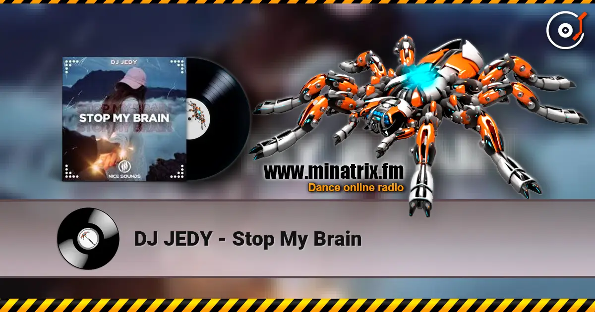 DJ JEDY - Stop My Brain online in hoher Qualität hören | Minatrix.FM