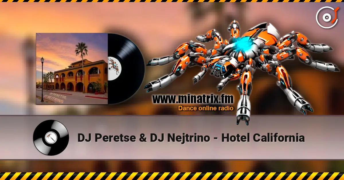 DJ Peretse & DJ Nejtrino - Hotel California online in hoher Qualität hören | Minatrix.FM
