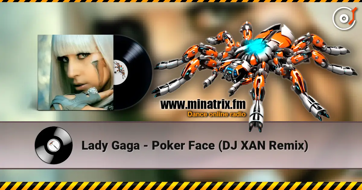 Lady Gaga - Poker Face (DJ XAN Remix) online in hoher Qualität hören | Minatrix.FM
