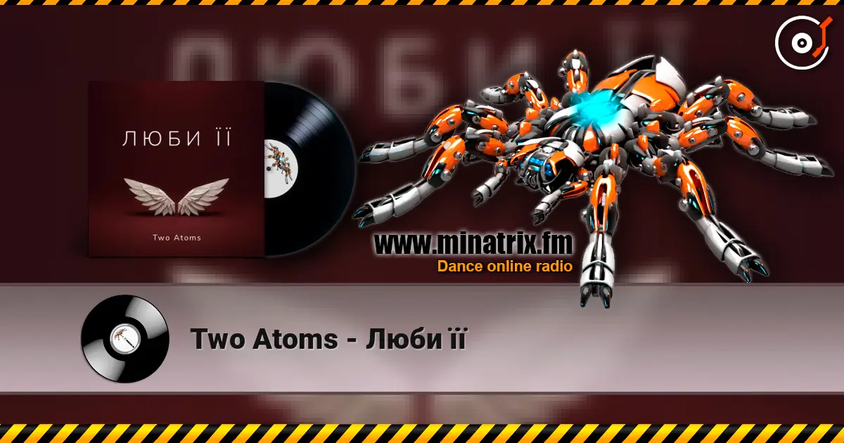 Two Atoms - Люби її online in hoher Qualität hören | Minatrix.FM