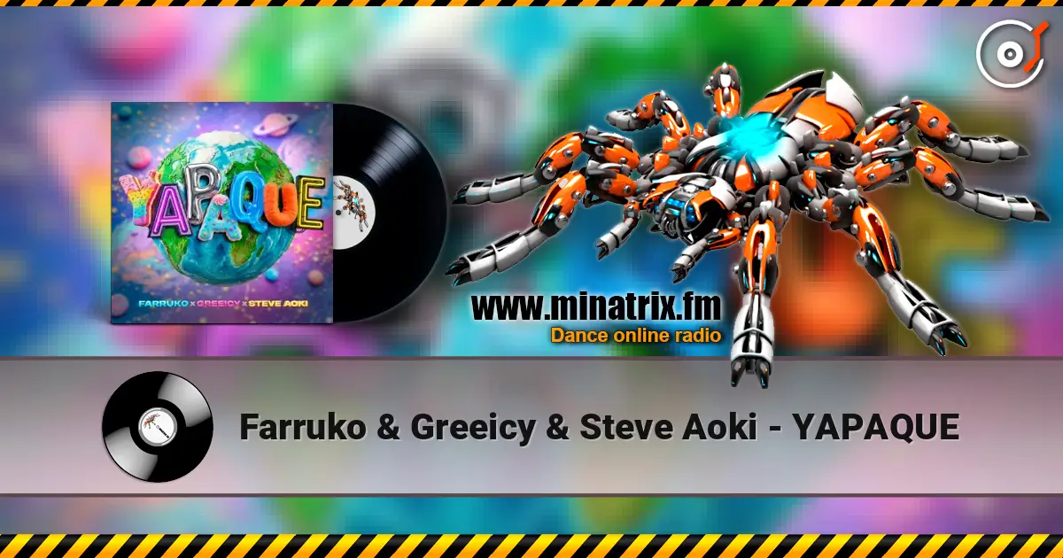 Farruko & Greeicy & Steve Aoki - YAPAQUE online in hoher Qualität hören | Minatrix.FM