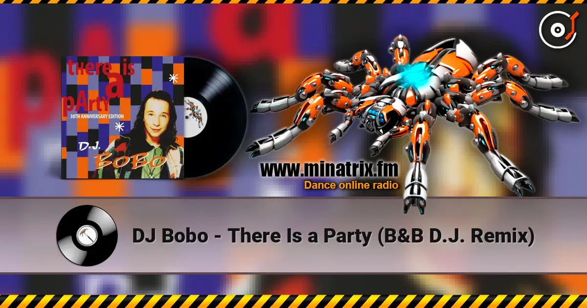 DJ Bobo - There Is a Party (B&B D.J. Remix) online in hoher Qualität hören | Minatrix.FM