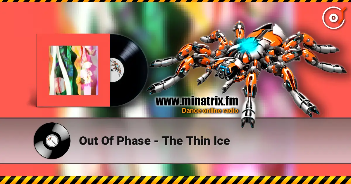 Out Of Phase - The Thin Ice online in hoher Qualität hören | Minatrix.FM