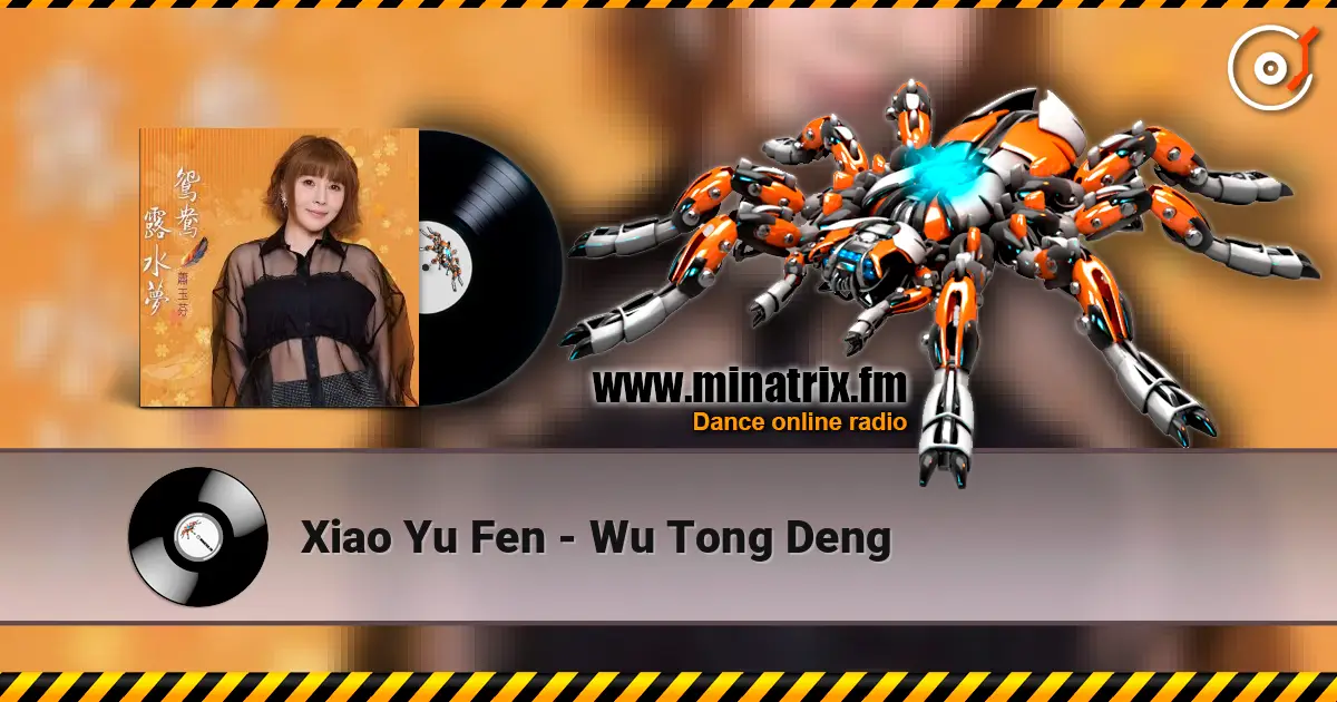 Xiao Yu Fen - Wu Tong Deng online in hoher Qualität hören | Minatrix.FM