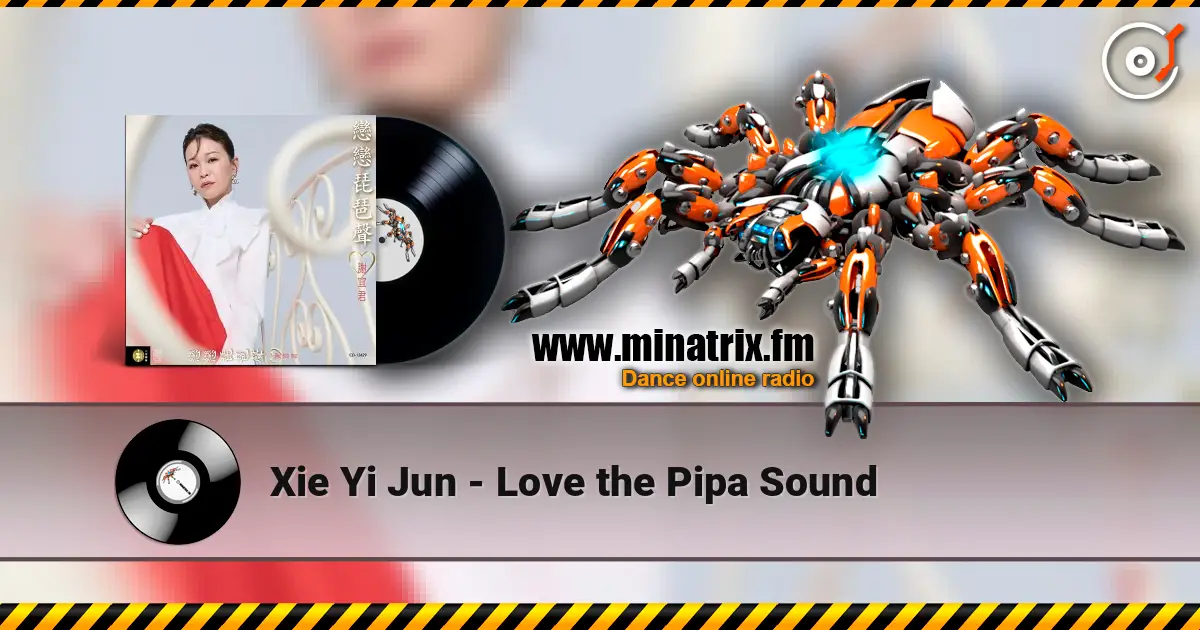 Xie Yi Jun - Love the Pipa Sound online in hoher Qualität hören | Minatrix.FM