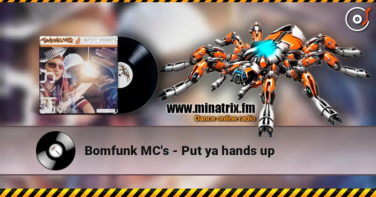 Bomfunk MC's - Put ya hands up online in hoher Qualität hören | Minatrix.FM