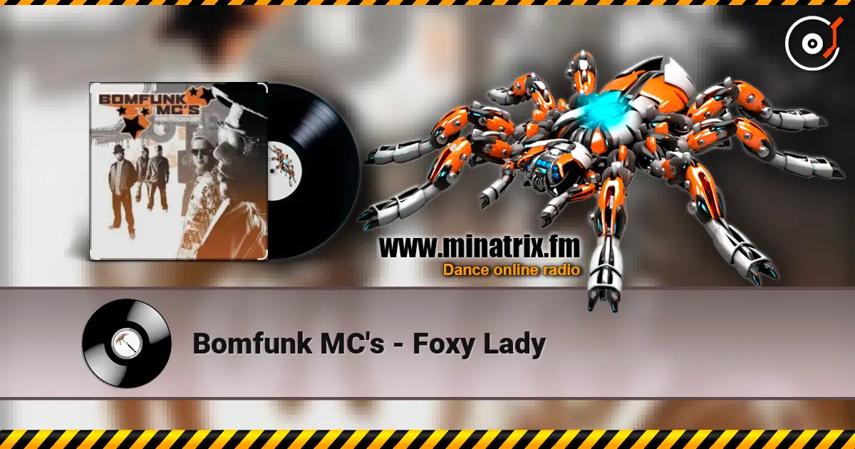 Bomfunk MC's - Foxy Lady online in hoher Qualität hören | Minatrix.FM