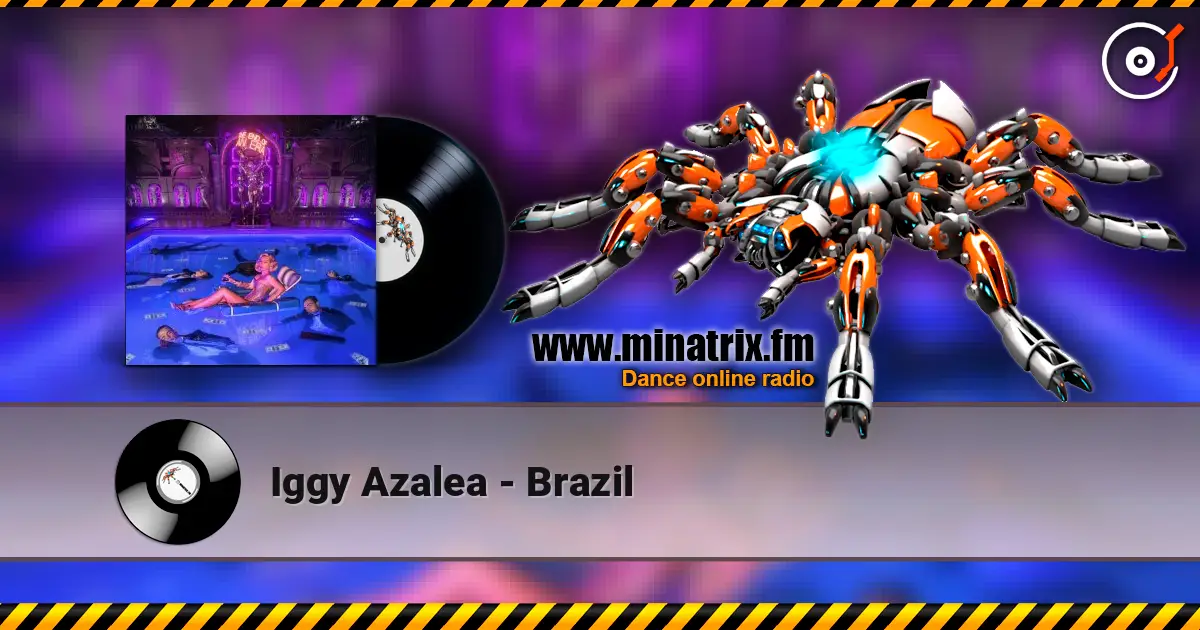 Iggy Azalea - Brazil online in hoher Qualität hören | Minatrix.FM