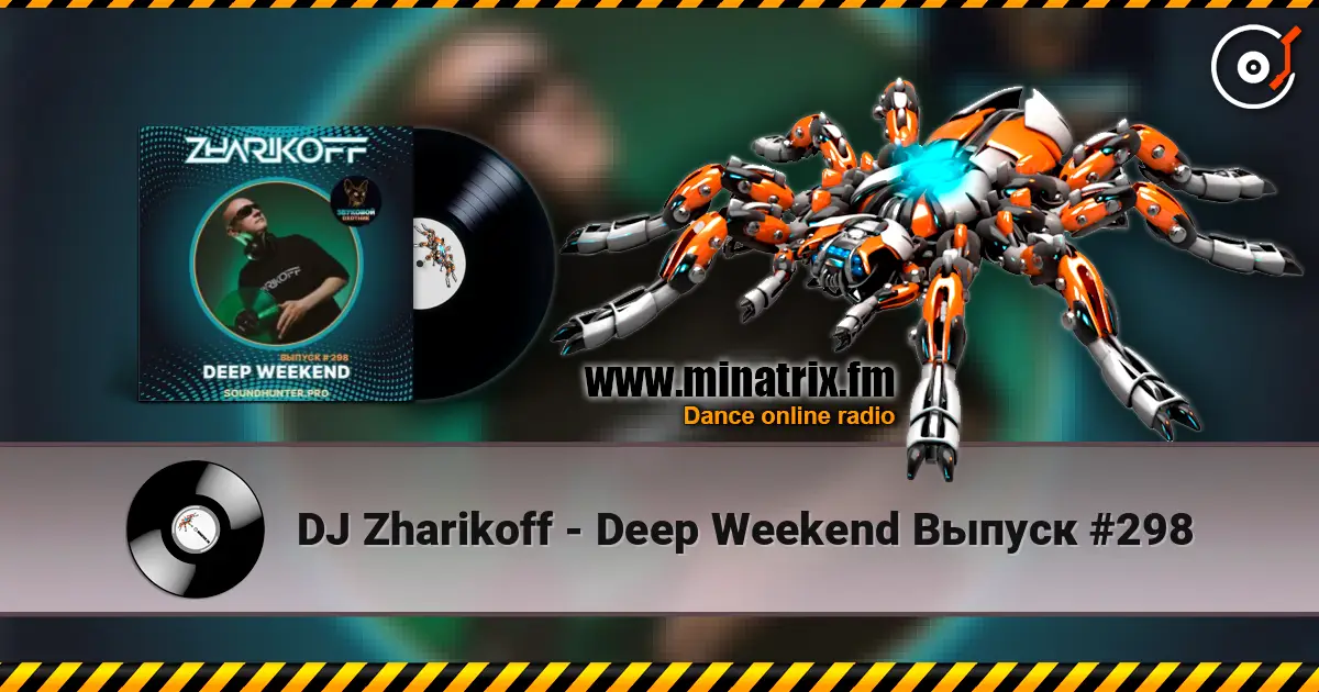 DJ Zharikoff - Deep Weekend Выпуск #298 online in hoher Qualität hören | Minatrix.FM