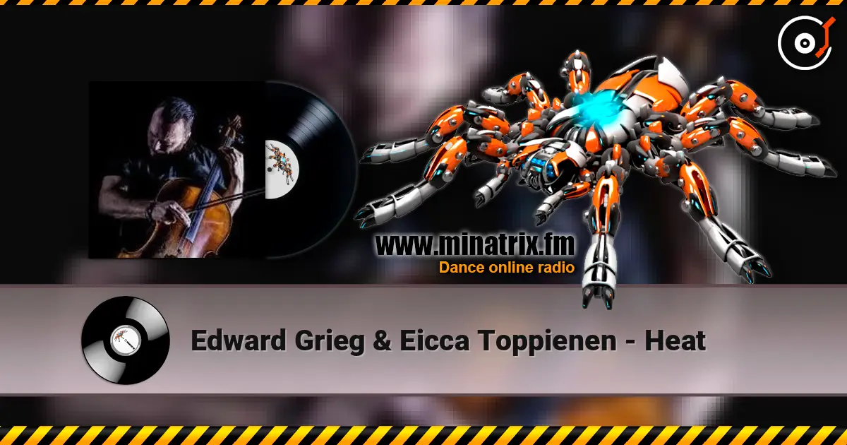 Edward Grieg & Eicca Toppienen - Heat online in hoher Qualität hören | Minatrix.FM