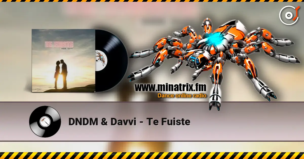 DNDM & Davvi - Te Fuiste online in hoher Qualität hören | Minatrix.FM