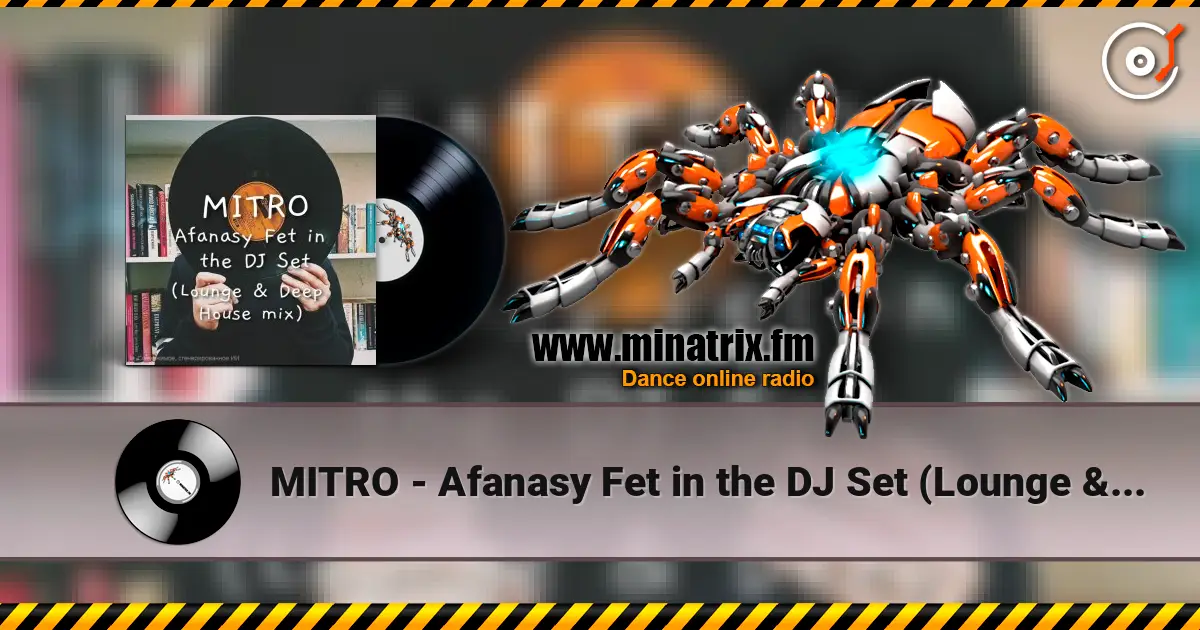 MITRO - Afanasy Fet in the DJ Set (Lounge & Deep House mix) online in hoher Qualität hören | Minatrix.FM