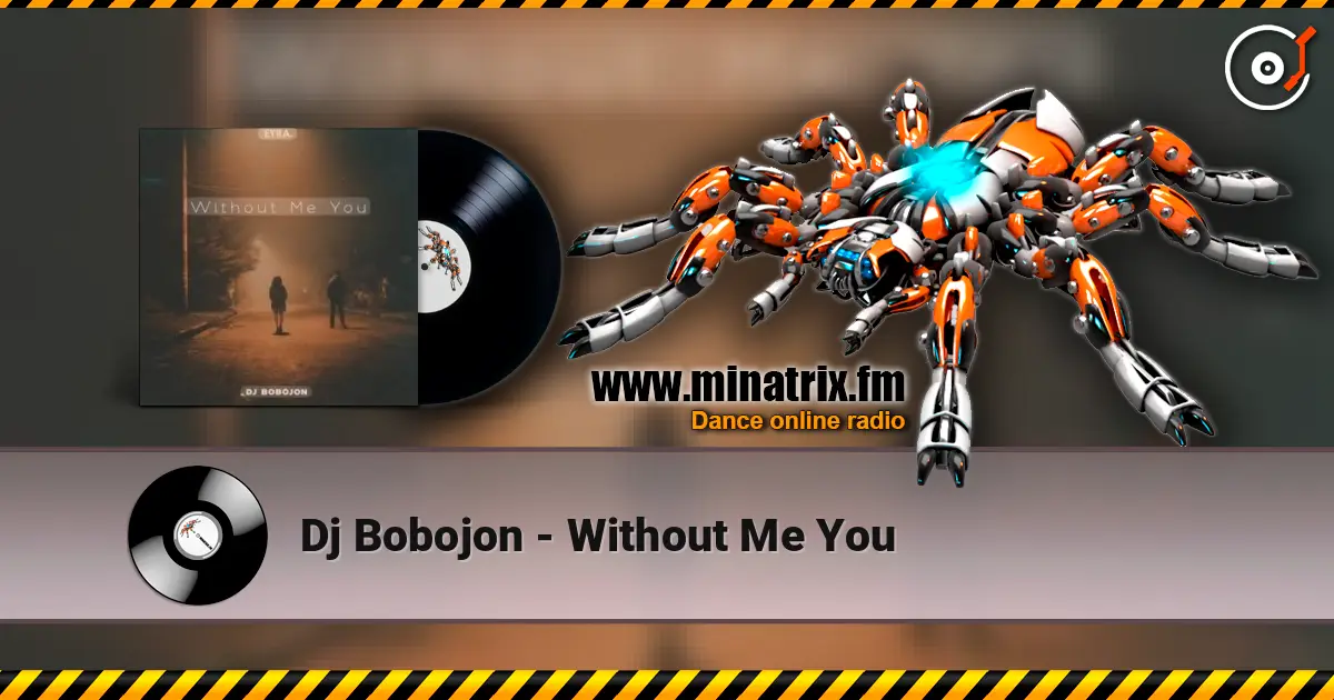 Dj Bobojon - Without Me You online in hoher Qualität hören | Minatrix.FM