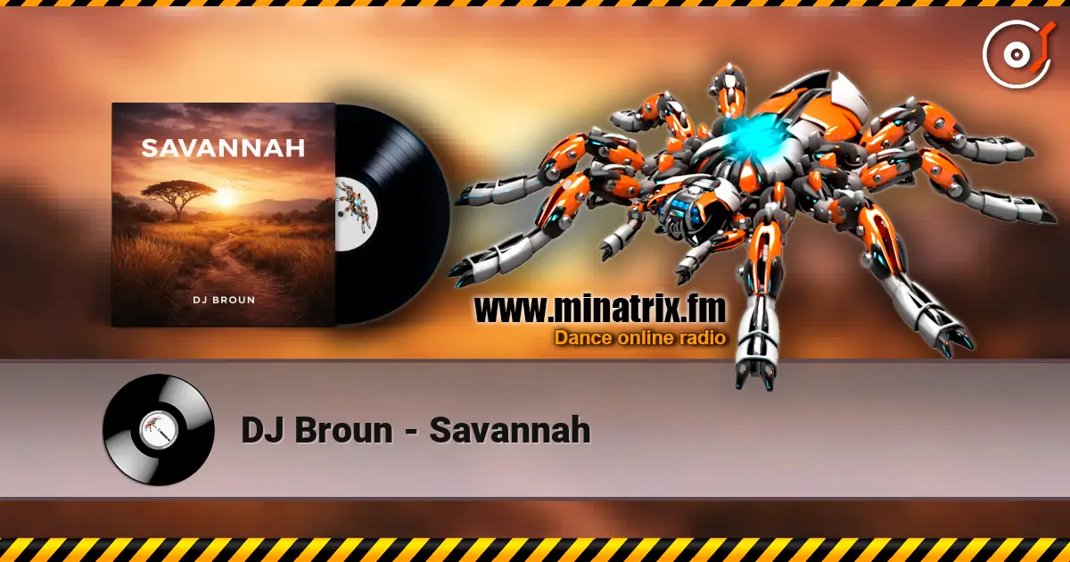DJ Broun - Savannah online in hoher Qualität hören | Minatrix.FM
