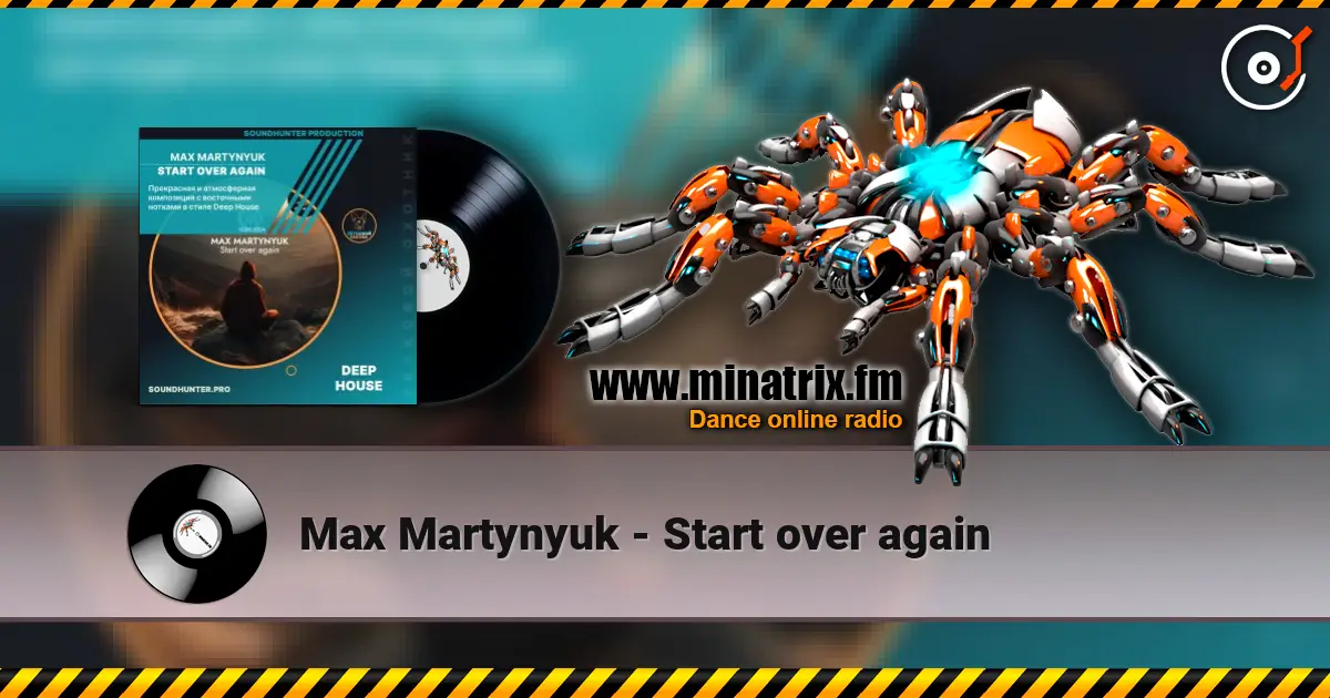 Max Martynyuk - Start over again online in hoher Qualität hören | Minatrix.FM