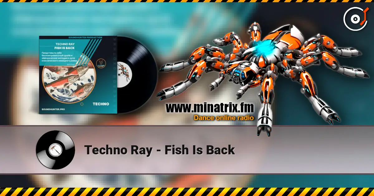 Techno Ray - Fish Is Back online in hoher Qualität hören | Minatrix.FM