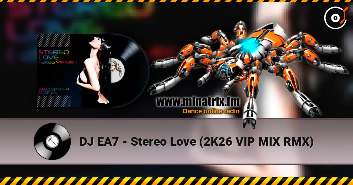 DJ EA7 - Stereo Love (2K26 VIP MIX RMX) online in hoher Qualität hören | Minatrix.FM