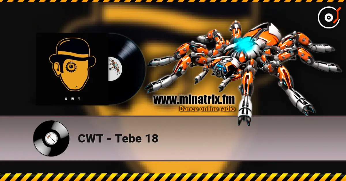 CWT - Tebe 18 online in hoher Qualität hören | Minatrix.FM