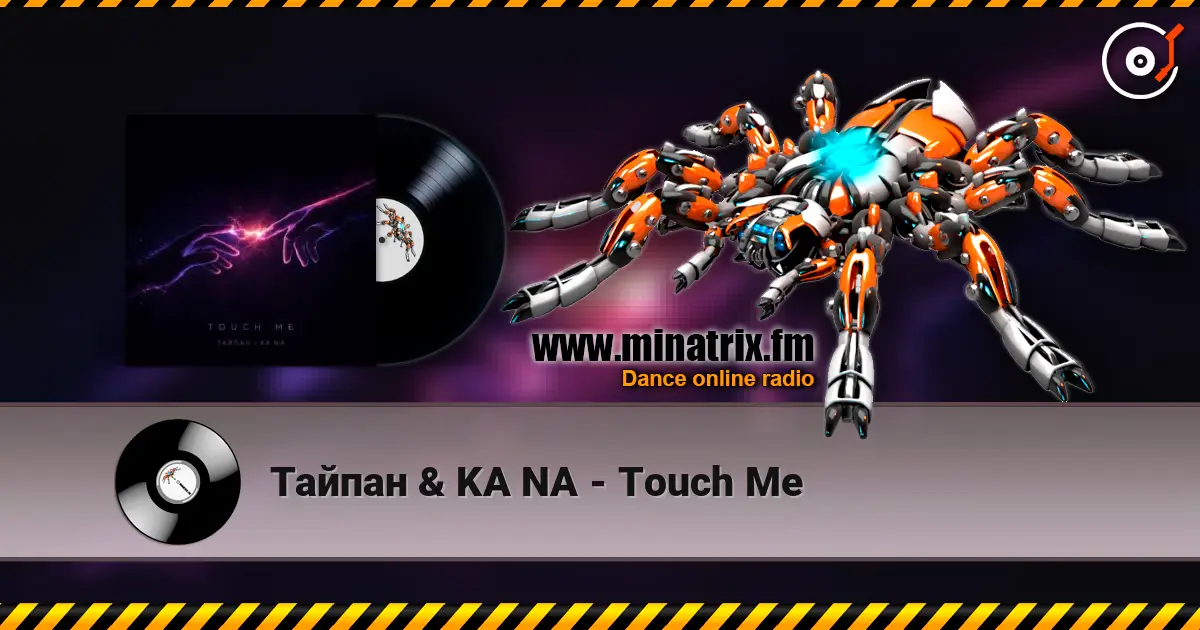 Тайпан & KA NA - Touch Me online in hoher Qualität hören | Minatrix.FM