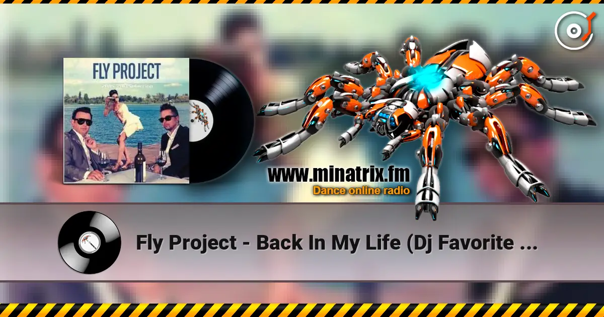 Fly Project - Back In My Life (Dj Favorite & Mr. Romano Radio Edit) online in hoher Qualität hören | Minatrix.FM