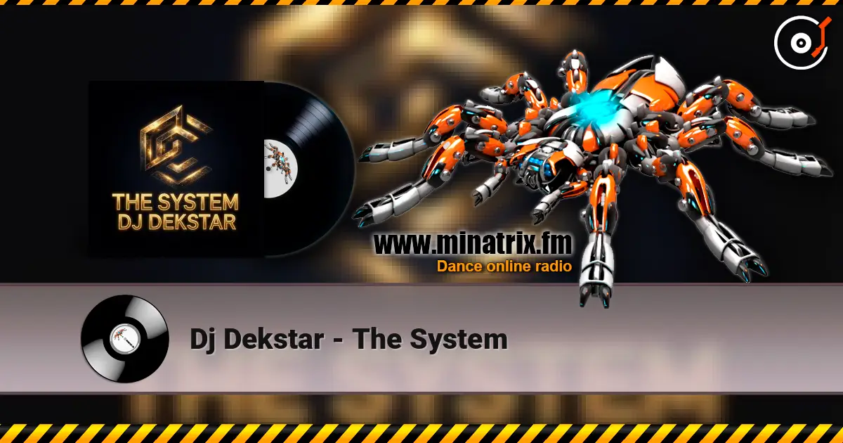 Dj Dekstar - The System online in hoher Qualität hören | Minatrix.FM