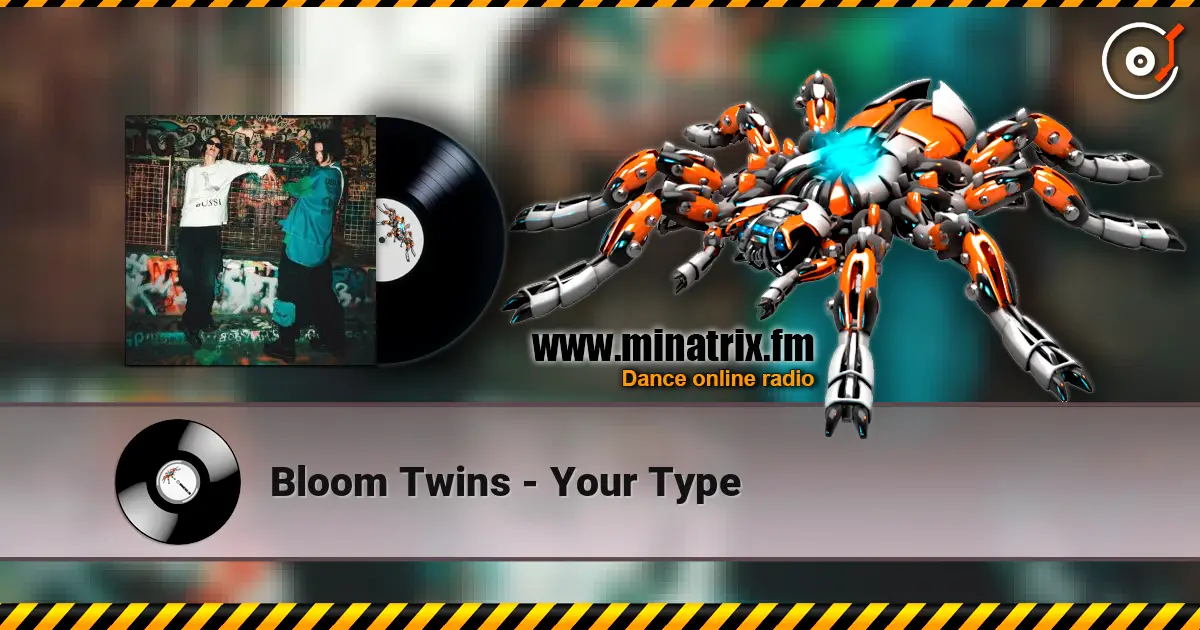 Bloom Twins - Your Type online in hoher Qualität hören | Minatrix.FM