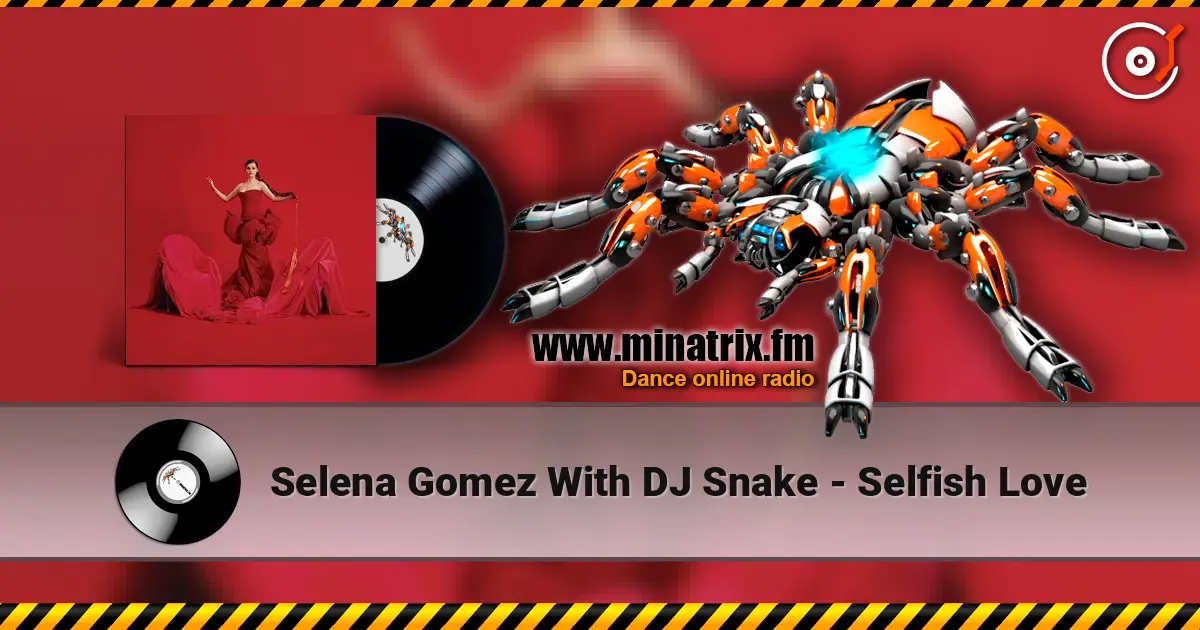 Selena Gomez With DJ Snake - Selfish Love online in hoher Qualität hören | Minatrix.FM