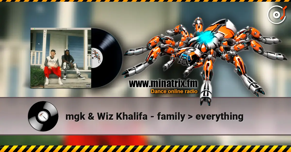 mgk & Wiz Khalifa - family  everything online in hoher Qualität hören | Minatrix.FM