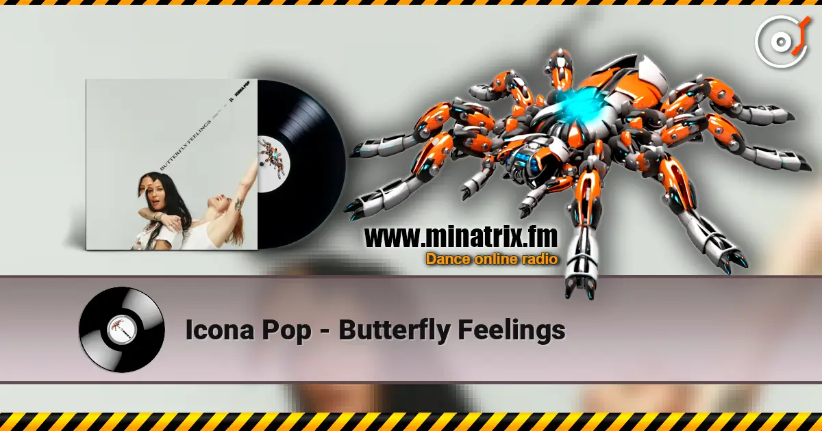 Icona Pop - Butterfly Feelings online in hoher Qualität hören | Minatrix.FM