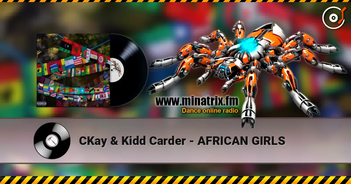 CKay & Kidd Carder - AFRICAN GIRLS online in hoher Qualität hören | Minatrix.FM