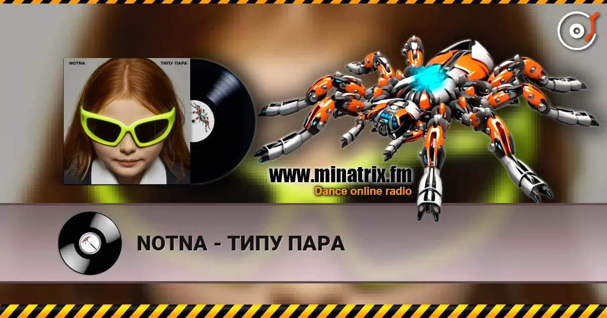 NOTNA - ТИПУ ПАРА online in hoher Qualität hören | Minatrix.FM