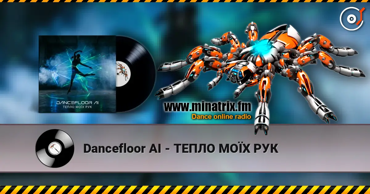 Dancefloor AI - ТЕПЛО МОЇХ РУК online in hoher Qualität hören | Minatrix.FM