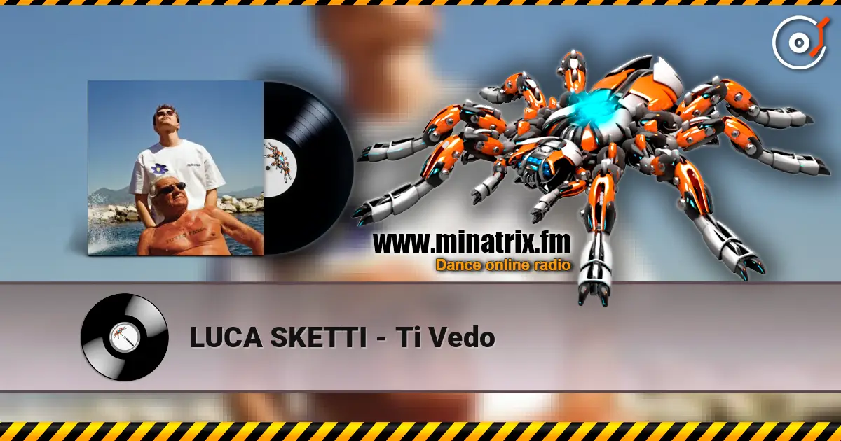 LUCA SKETTI - Ti Vedo online in hoher Qualität hören | Minatrix.FM