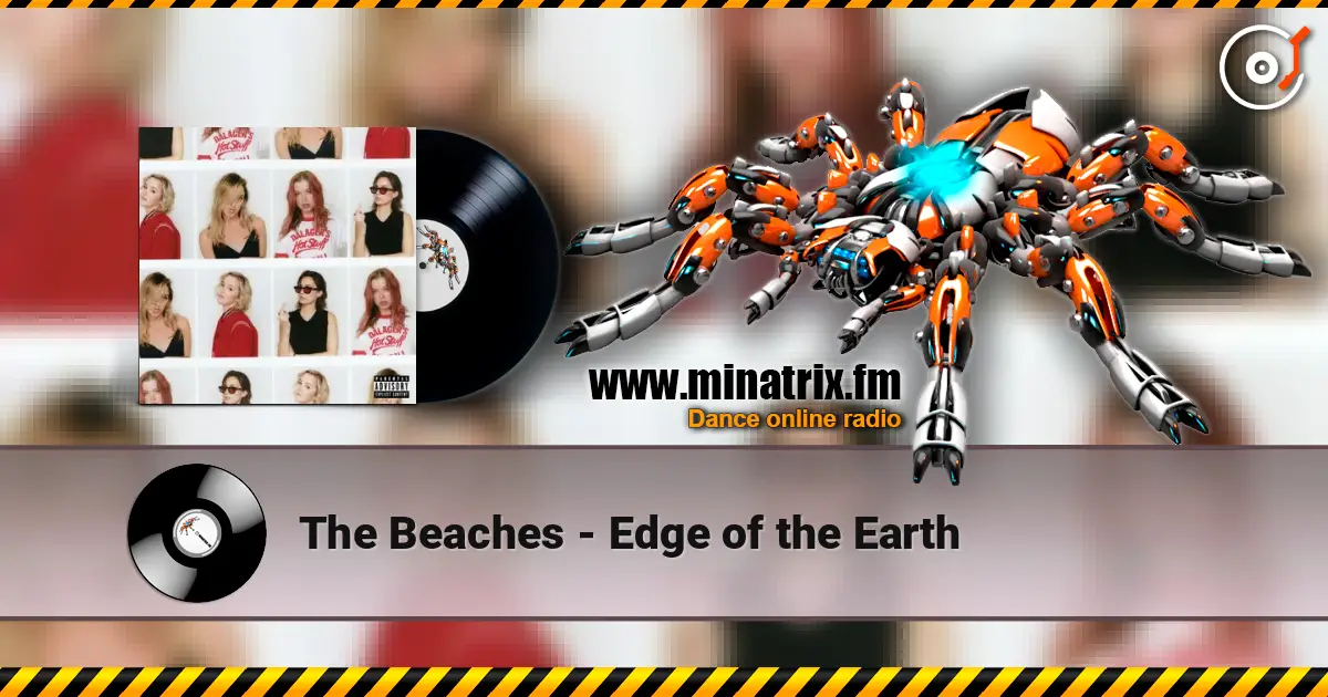 The Beaches - Edge of the Earth online in hoher Qualität hören | Minatrix.FM