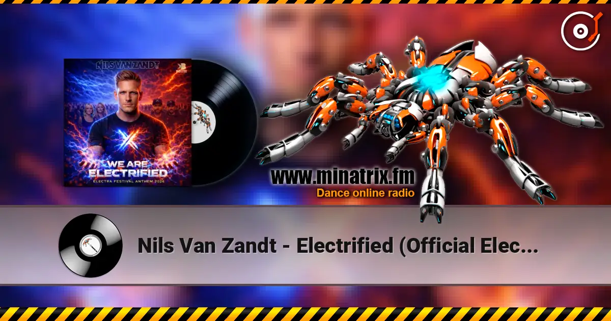 Nils Van Zandt - Electrified (Official Electra Festival Anthem) online in hoher Qualität hören | Minatrix.FM