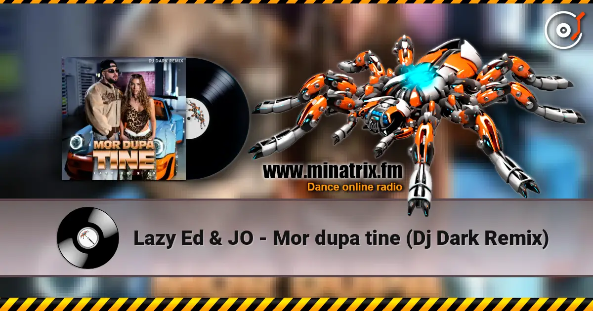 Lazy Ed & JO - Mor dupa tine (Dj Dark Remix) online in hoher Qualität hören | Minatrix.FM