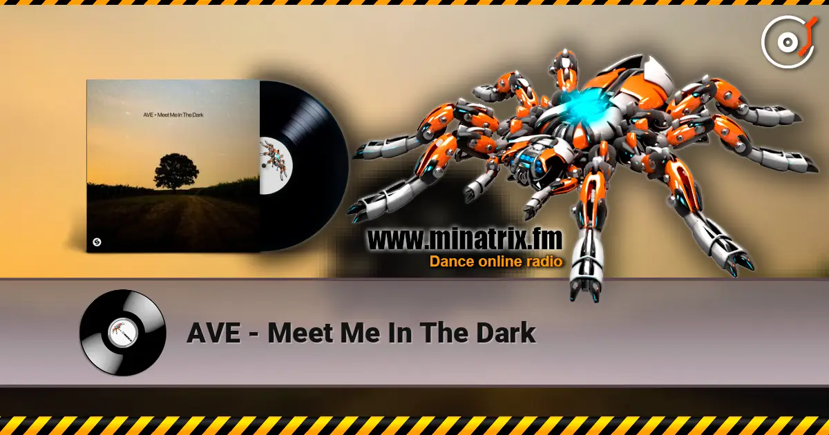 AVE - Meet Me In The Dark online in hoher Qualität hören | Minatrix.FM