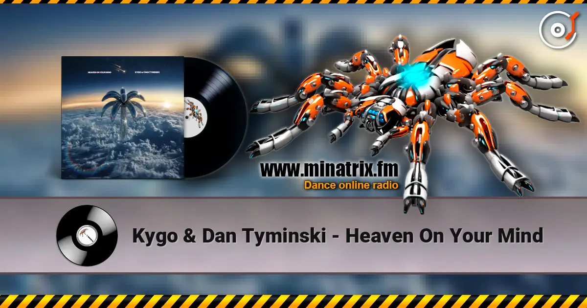 Kygo & Dan Tyminski - Heaven On Your Mind online in hoher Qualität hören | Minatrix.FM
