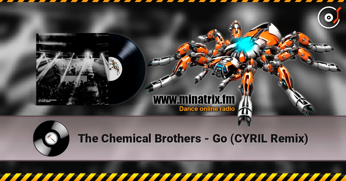 The Chemical Brothers - Go (CYRIL Remix) online in hoher Qualität hören | Minatrix.FM