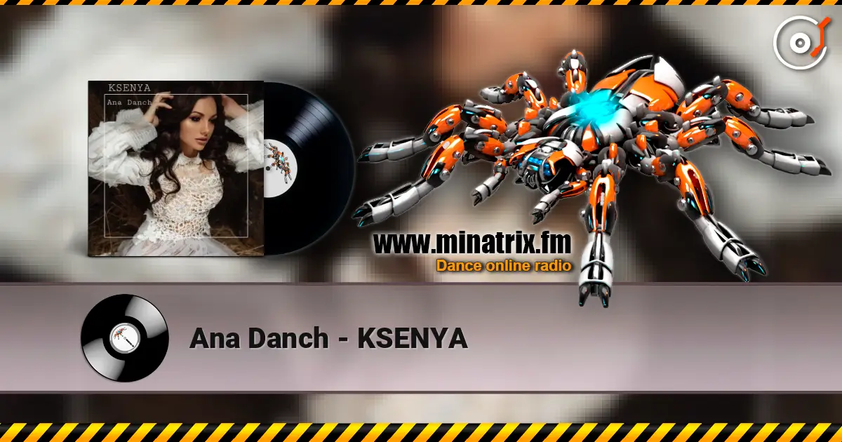 Ana Danch - KSENYA online in hoher Qualität hören | Minatrix.FM