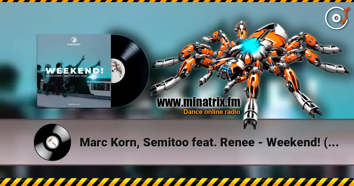 Marc Korn, Semitoo feat. Renee - Weekend! (Rework) online in hoher Qualität hören | Minatrix.FM