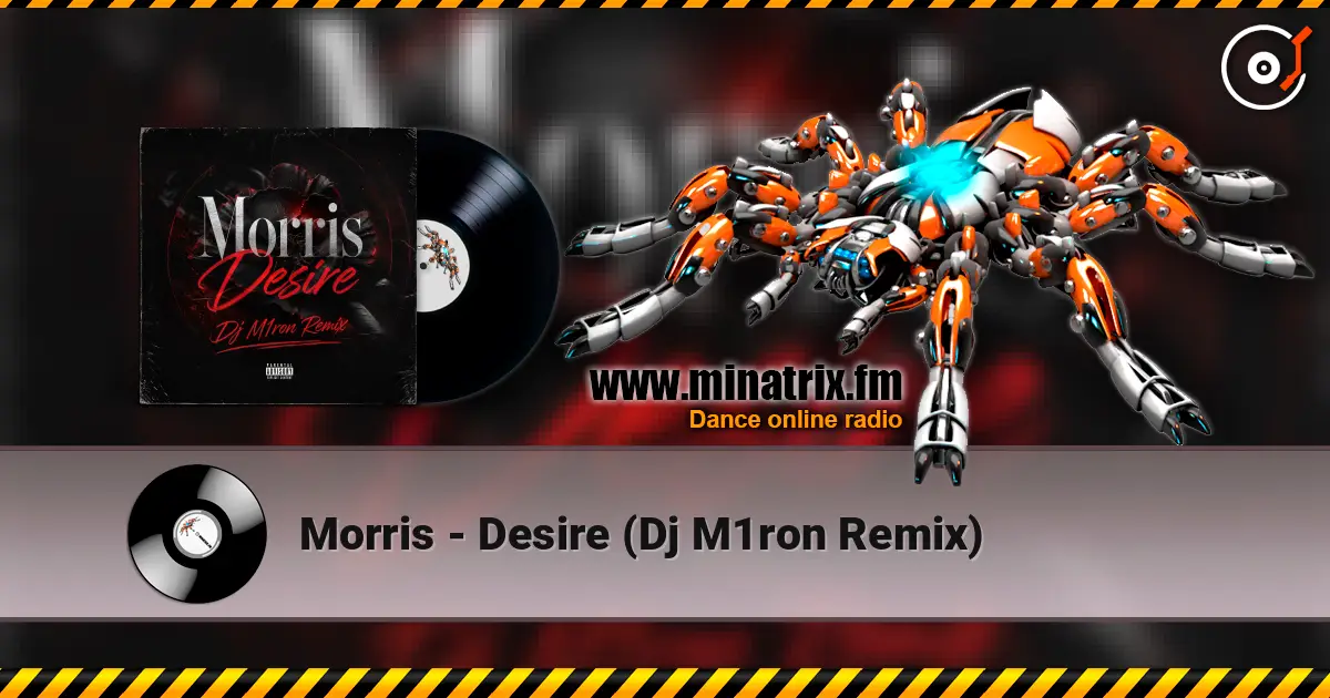 Morris - Desire (Dj M1ron Remix) online in hoher Qualität hören | Minatrix.FM